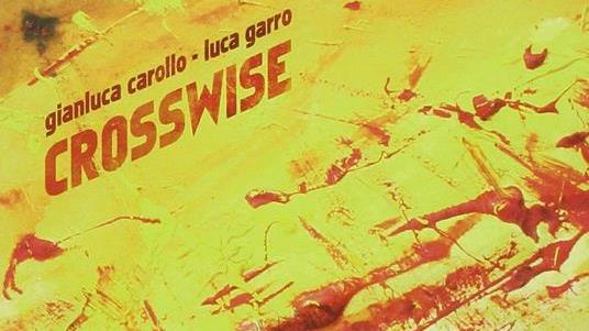 Crosswise di Luca Garro e Gianluca Carollo: un “fuori programma” musicale di prestigio in collaborazione con ERT FVG ed Euritmica